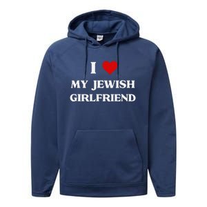 I Love My Jewish Girlfriend Birthday Valentine's Day Gift Performance Fleece Hoodie