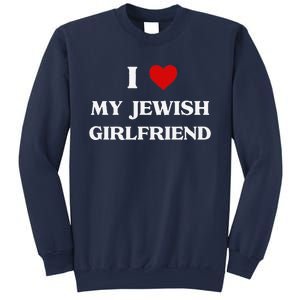 I Love My Jewish Girlfriend Birthday Valentine's Day Gift Sweatshirt