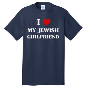 I Love My Jewish Girlfriend Birthday Valentine's Day Gift Tall T-Shirt