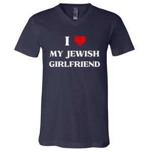 I Love My Jewish Girlfriend Birthday Valentine's Day Gift V-Neck T-Shirt