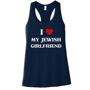 I Love My Jewish Girlfriend Birthday Valentine's Day Gift Women's Racerback Tank