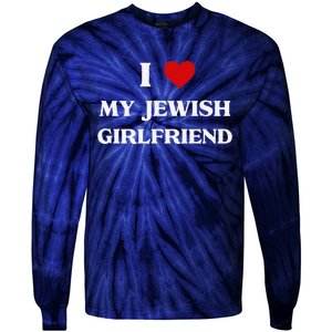 I Love My Jewish Girlfriend Birthday Valentine's Day Gift Tie-Dye Long Sleeve Shirt