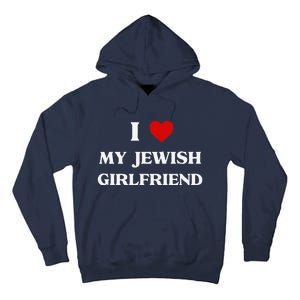 I Love My Jewish Girlfriend Birthday Valentine's Day Gift Tall Hoodie