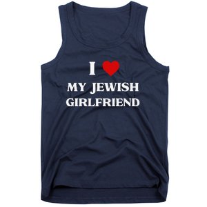 I Love My Jewish Girlfriend Birthday Valentine's Day Gift Tank Top