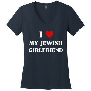 I Love My Jewish Girlfriend Birthday Valentine's Day Gift Women's V-Neck T-Shirt