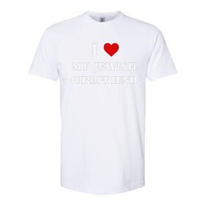 I Love My Jewish Girlfriend Birthday Valentine's Day Gift Softstyle CVC T-Shirt