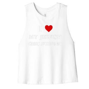 I Love My Jewish Girlfriend Birthday Valentine's Day Gift Women's Racerback Cropped Tank