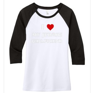 I Love My Jewish Girlfriend Birthday Valentine's Day Gift Women's Tri-Blend 3/4-Sleeve Raglan Shirt