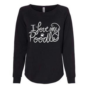 I Love My Poodle Fun Poodle Gift Womens California Wash Sweatshirt