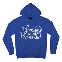 I Love My Poodle Fun Poodle Gift Hoodie