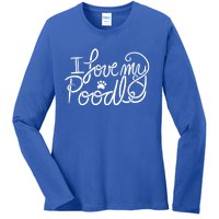 I Love My Poodle Fun Poodle Gift Ladies Long Sleeve Shirt