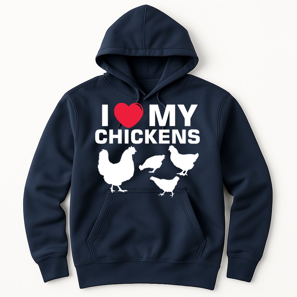 I Love My Chickens Chicken Hoodie