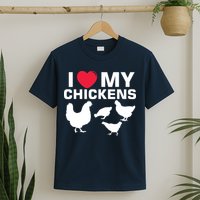 I Love My Chickens Chicken T-Shirt