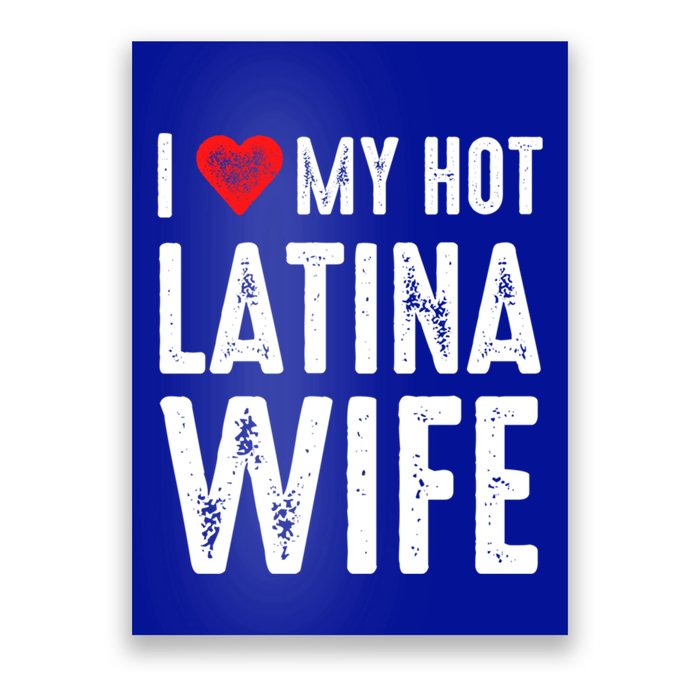 I Love My Hot Latina Wife Gift Poster