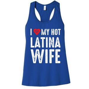 I Love My Hot Latina Wife Gift Women's Racerback Tank