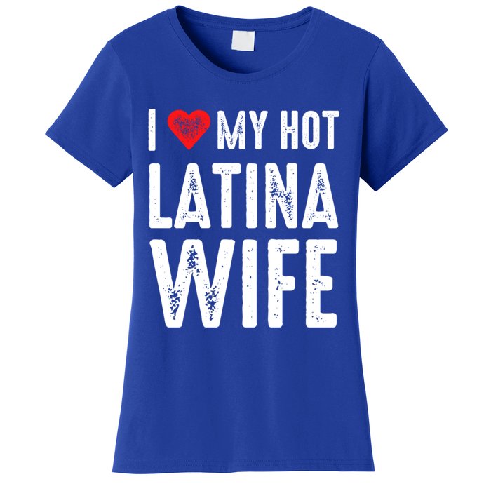 I Love My Hot Latina Wife Gift Women's T-Shirt