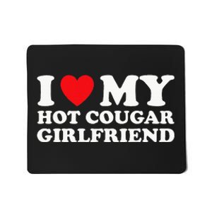 I Love My Older Girlfriend My Hot Cougar Gf Mousepad