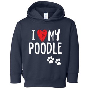 I Love My Poodle Heart Paw Dog Owner T Toddler Hoodie