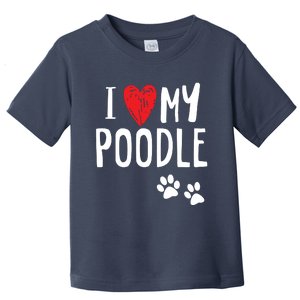 I Love My Poodle Heart Paw Dog Owner T Toddler T-Shirt