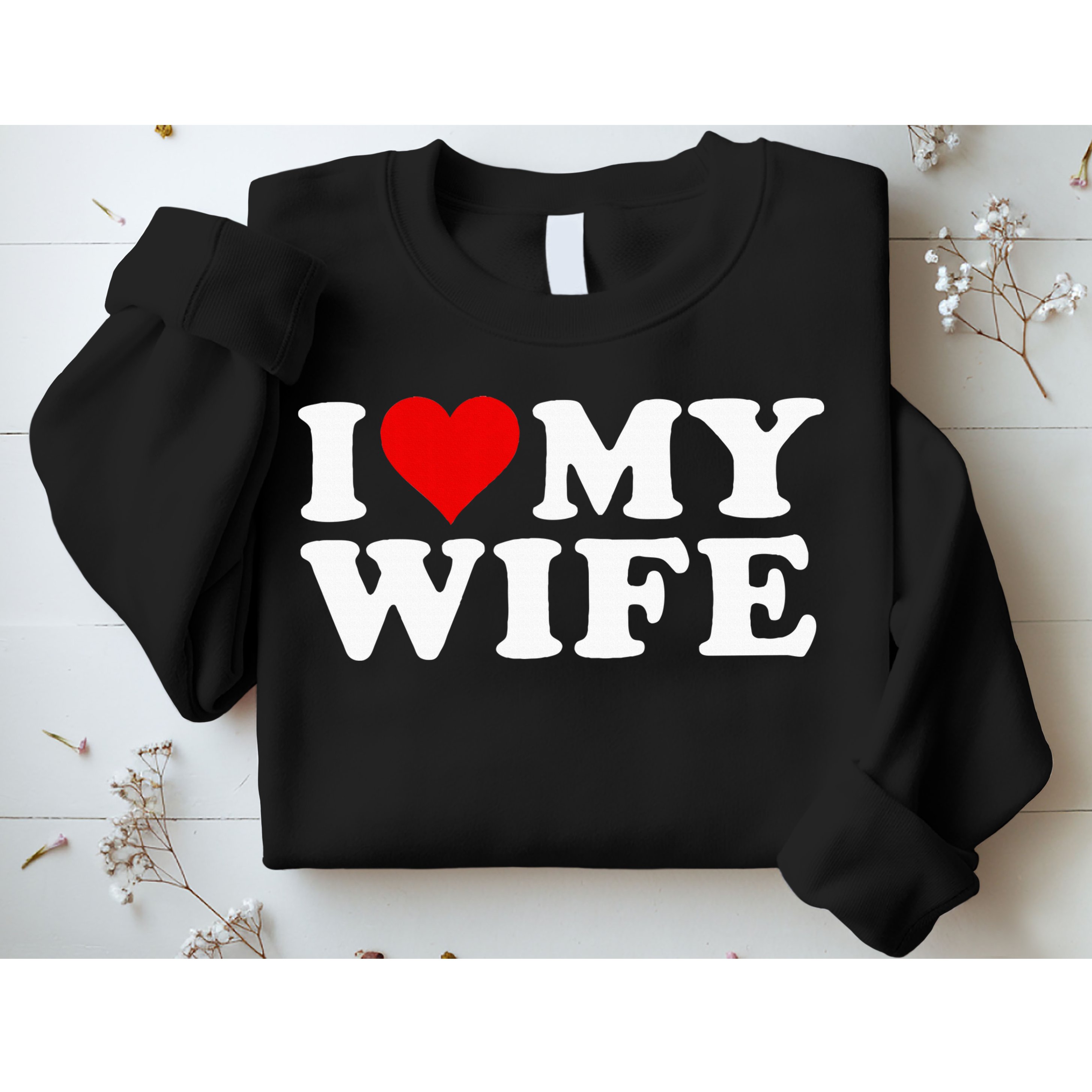 I Love My Wife Marriage Anniversary Married I Heart My Wife Sweatshirt