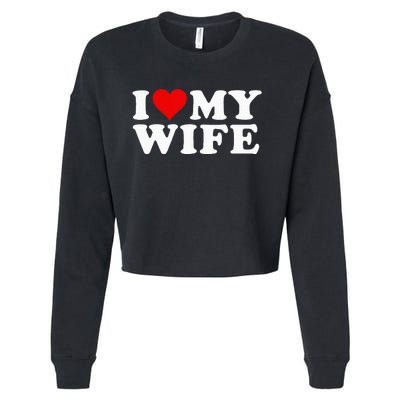 I Love My Wife Marriage Anniversary Married I Heart My Wife Cropped Pullover Crew