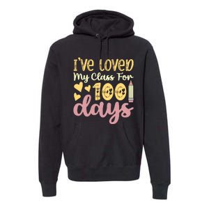 IVe Loved My Class For 100 Days Premium Hoodie