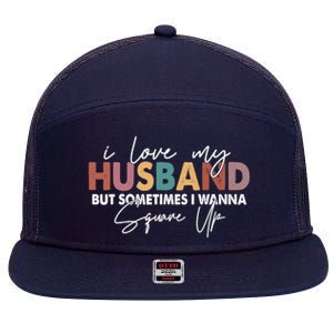 I Love My Husband But Sometimes I Wanna Square Up 7 Panel Mesh Trucker Snapback Hat