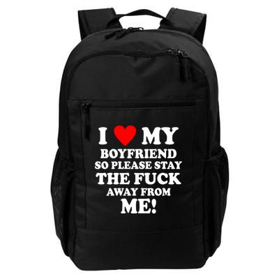 I Love My Boyfriend So Please Stay The F Away From Me Funny Backpack