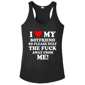 I Love My Boyfriend So Please Stay The F Away From Me Funny Ladies PosiCharge Competitor Racerback Tank