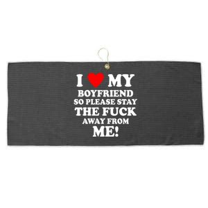 I Love My Boyfriend So Please Stay The F Away From Me Funny Large Microfiber Waffle Golf Towel