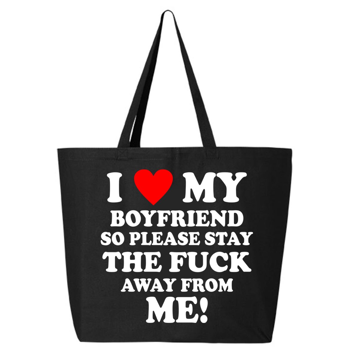 I Love My Boyfriend So Please Stay The F Away From Me Funny 25L Jumbo Tote