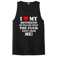 I Love My Boyfriend So Please Stay The F Away From Me Funny PosiCharge Competitor Tank