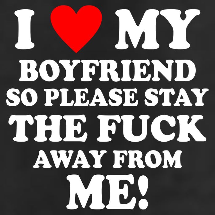 I Love My Boyfriend So Please Stay The F Away From Me Funny Hat