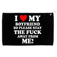 I Love My Boyfriend So Please Stay The F Away From Me Funny Grommeted Golf Towel