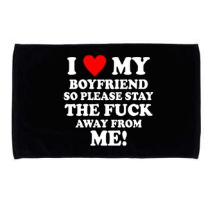 I Love My Boyfriend So Please Stay The F Away From Me Funny Microfiber Hand Towel