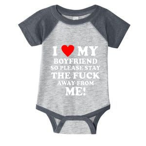 I Love My Boyfriend So Please Stay The F Away From Me Funny Infant Baby Jersey Bodysuit