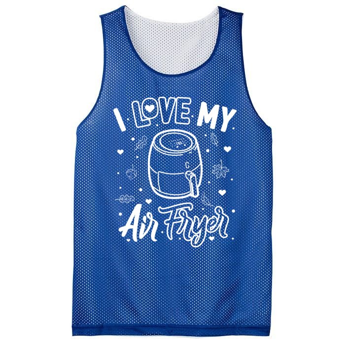 I Love My Air Fryer Funny Cooking Funny Gift For Mom Gift Mesh Reversible Basketball Jersey Tank