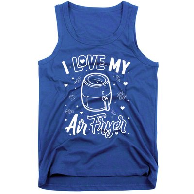 I Love My Air Fryer Funny Cooking Funny Gift For Mom Gift Tank Top