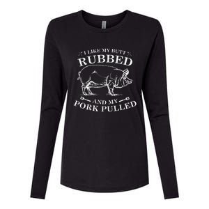 I Like My Butt Rubbed And My Pork Pulled Womens Cotton Relaxed Long Sleeve T-Shirt