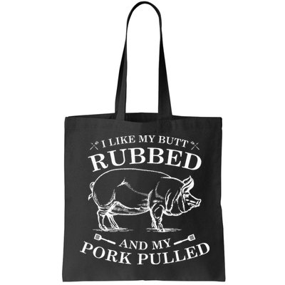 I Like My Butt Rubbed And My Pork Pulled Bag