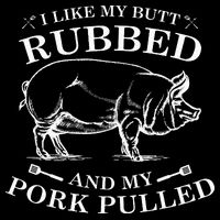 I Like My Butt Rubbed And My Pork Pulled Magnet