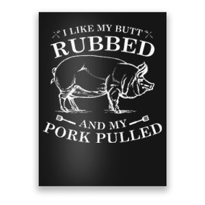 I Like My Butt Rubbed And My Pork Pulled Poster