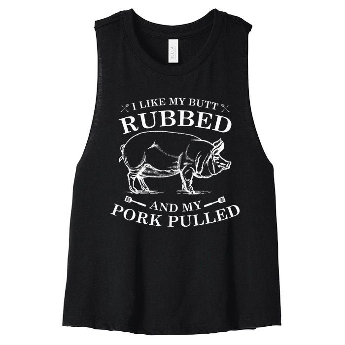 I Like My Butt Rubbed And My Pork Pulled Women's Racerback Cropped Tank