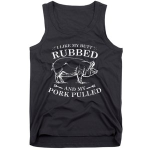 I Like My Butt Rubbed And My Pork Pulled Tank Top