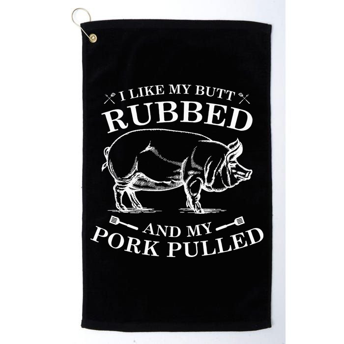 I Like My Butt Rubbed And My Pork Pulled Golf Towel