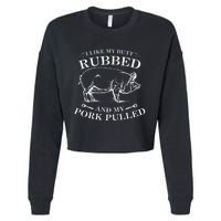 I Like My Butt Rubbed And My Pork Pulled Cropped Pullover Crew