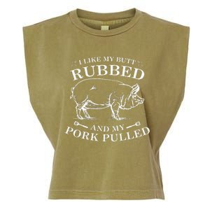 I Like My Butt Rubbed And My Pork Pulled Garment-Dyed Women's Muscle Tee