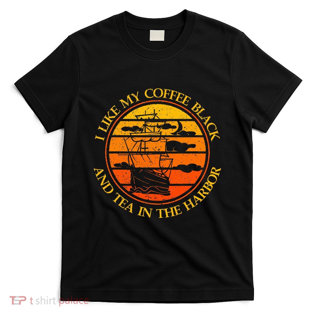I Like My Coffee Black And Tea In The Harbor Retro T-Shirt