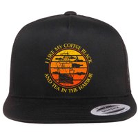 I Like My Coffee Black And Tea In The Harbor Retro Flat Bill Trucker Hat