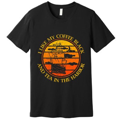 I Like My Coffee Black And Tea In The Harbor Retro Premium T-Shirt
